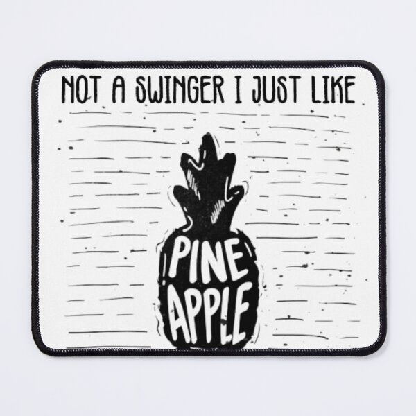 Item preview, Not A Swinger I Just Like Pineapples designed and sold by AYACHI90.