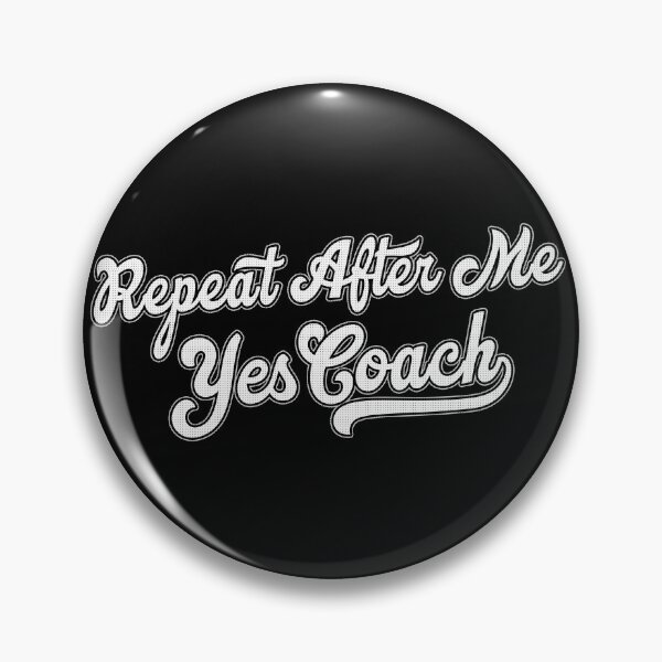 Item preview, Repeat After Me Yes Coach designed and sold by diip.