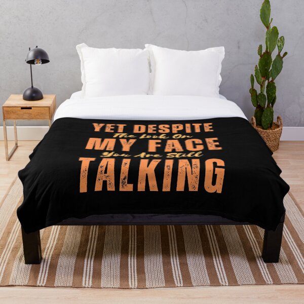 Item preview, Yet Despite The Look On My Face You're Still Talking Funny designed and sold by Thecitiesstore.