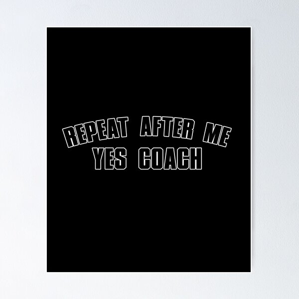 Repeat After Me Yes Coach Health Coaching Funny Quote Tshirt