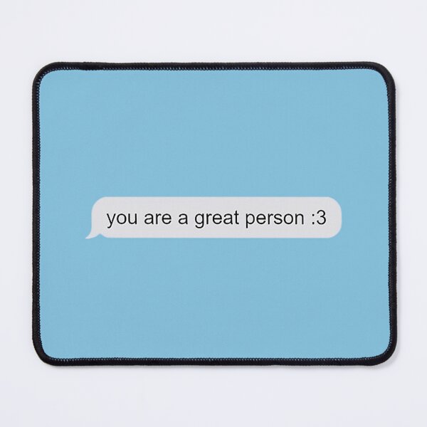 Item preview, you are a great person :3 designed and sold by Old-Cat-Lady.
