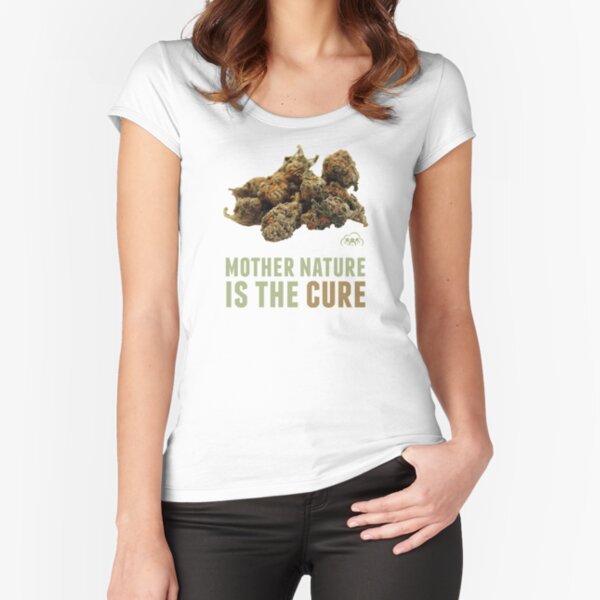 Mother Nature is the Cure Fitted Scoop T-Shirt