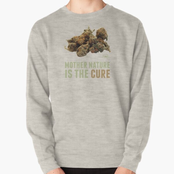 Mother Nature is the Cure Pullover Sweatshirt