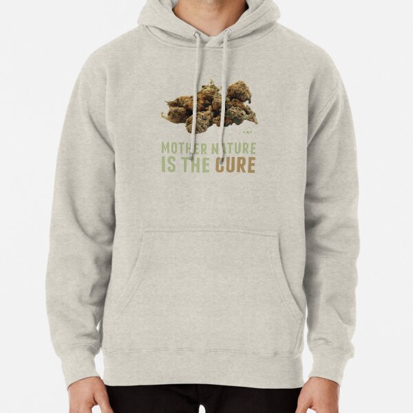 Mother Nature is the Cure Pullover Hoodie