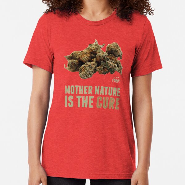 Mother Nature is the Cure Tri-blend T-Shirt