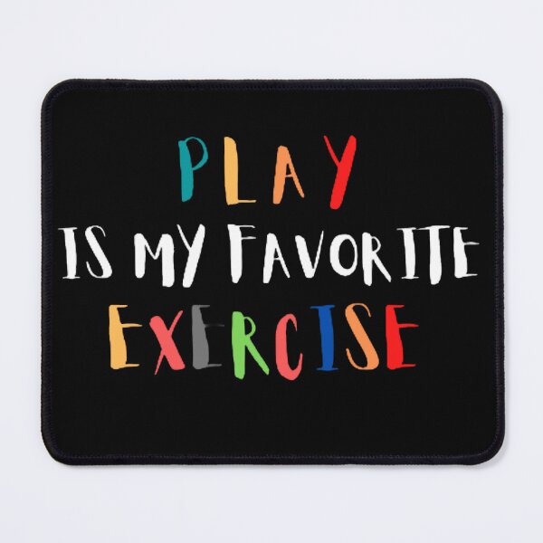 Item preview, Play Is My Favorite Exercise designed and sold by mystylecorner.