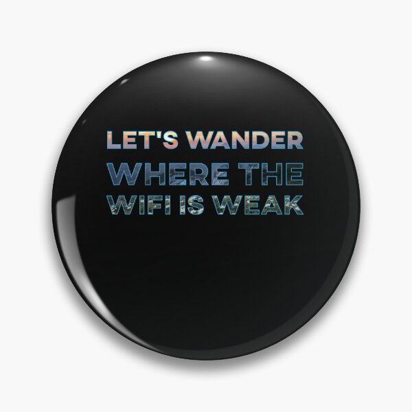 Item preview, lets wander where the wifi is weak, camping and hiking, campers, hikers, camping lover. designed and sold by wildTrack---.