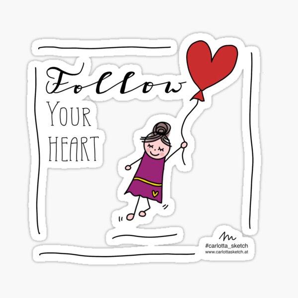 Follow your Heart. Folge deinem Herzen. Sticker