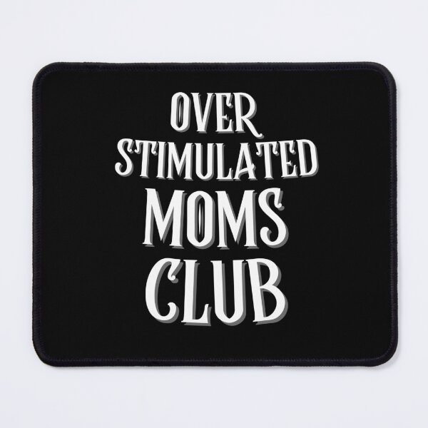 Item preview, Overstimulated moms club  designed and sold by ConstantinoMD1.