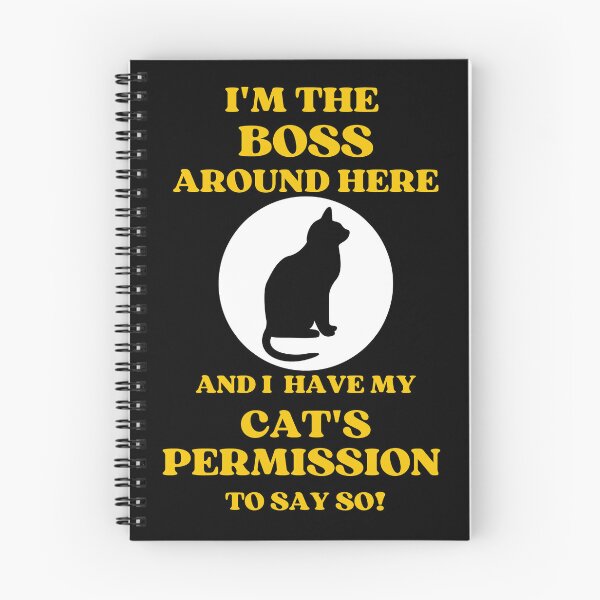 Item preview, I Am The Boss And I Have My Cats Permission To Say So designed and sold by McThingummy.