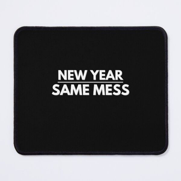 Item preview, New year same mess funny designed and sold by ConstantinoMD1.