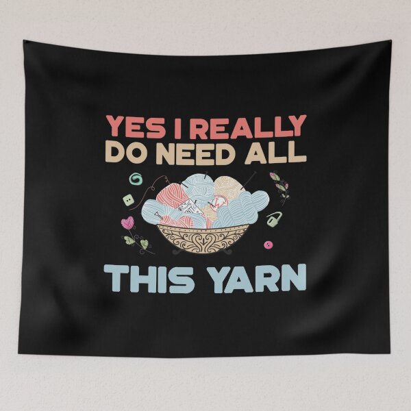 Item preview, Yes I Really Do Need All This Yarn designed and sold by KugiArt ⭐⭐⭐⭐⭐.