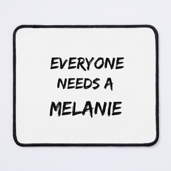 Item preview, Melanie Name Design Everyone Needs A Melanie designed and sold by Alihassan-Art.