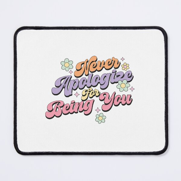 Item preview, Never Apologize for Being You designed and sold by teamph.