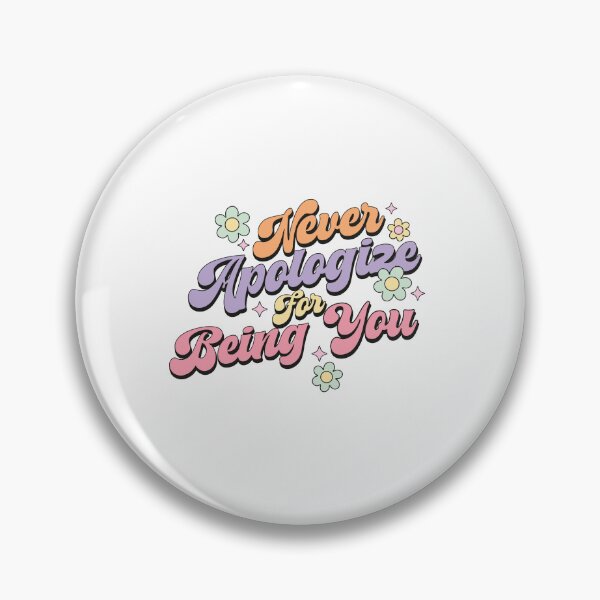 Item preview, Never Apologize for Being You designed and sold by teamph.