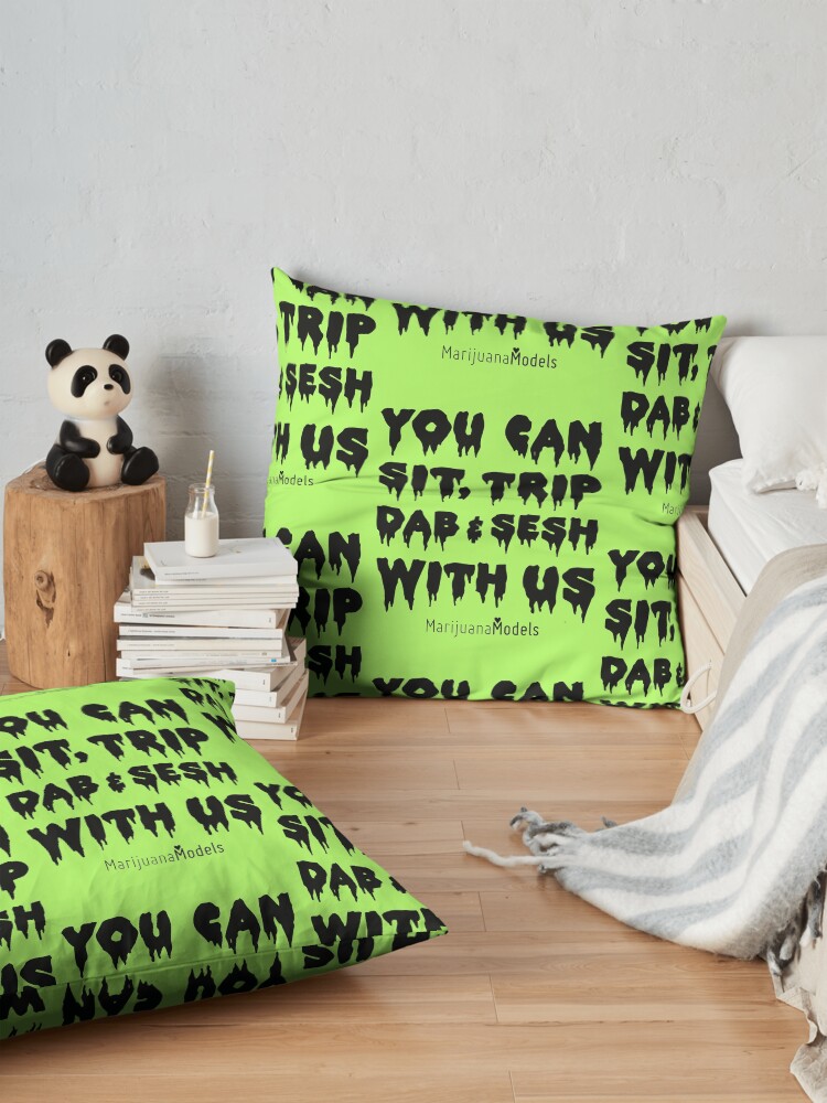 Alternate view of You Can Sit, Trip, Dab, and Sesh With Us Floor Pillow