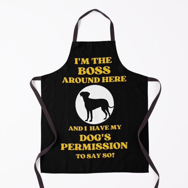 Item preview, I Am The Boss And I Have My Dogs Permission To Say So designed and sold by McThingummy.