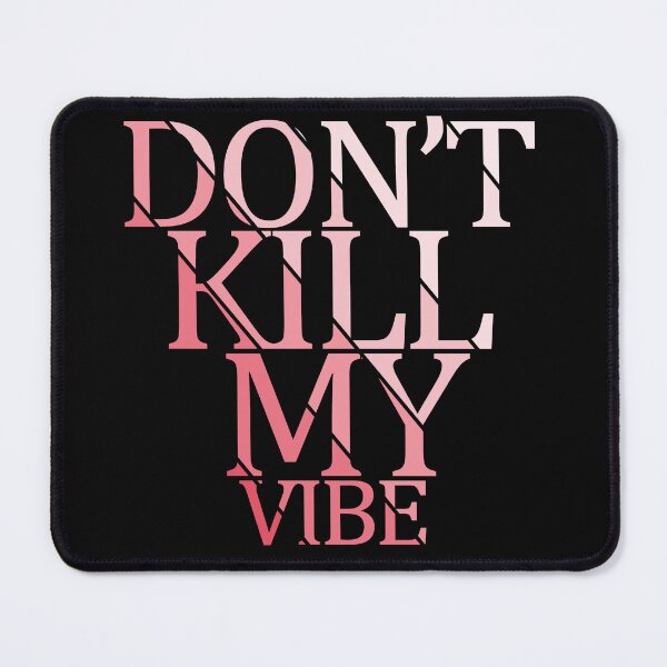 Item preview, Copy of Don't Kill My Vibe designed and sold by Vecture ..