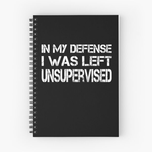 Item preview, In My Defense I Was Left Unsupervised Funny designed and sold by EIMgraphic.