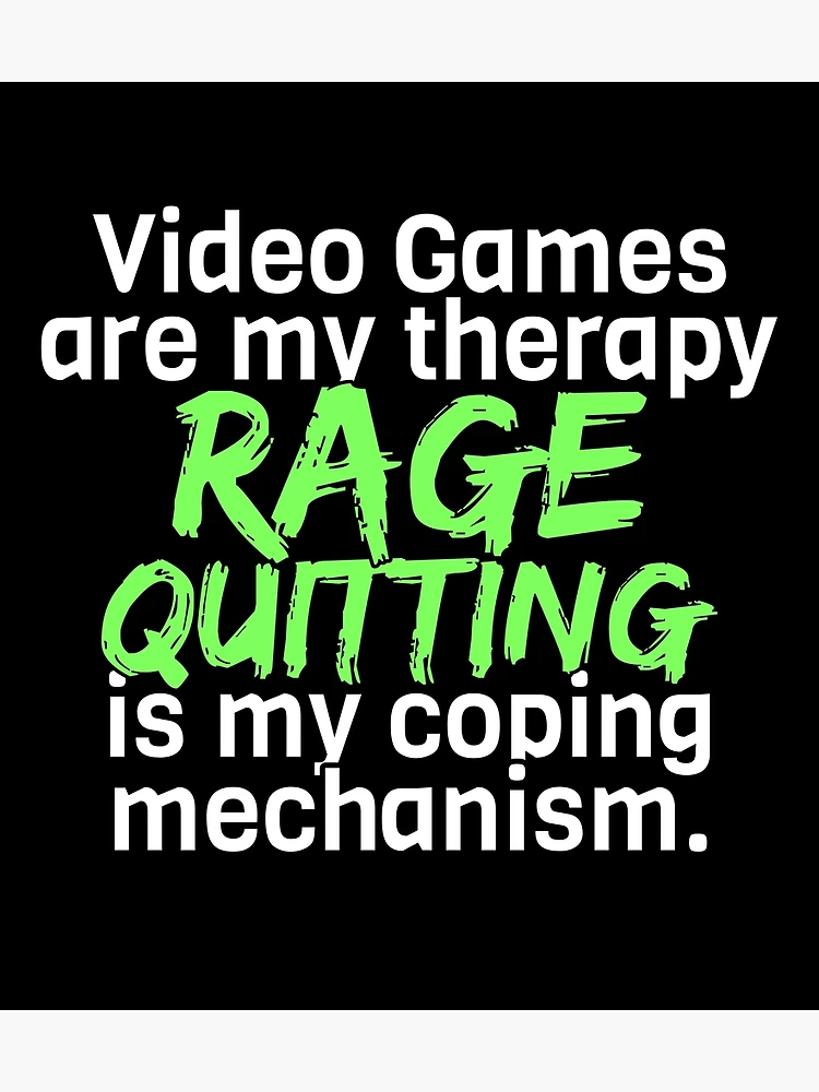 Rage Quitting Angry Video Game Nerd Gamer White Green on Black Funny  Sarcastic Poster for Sale by SpicyRedPanda