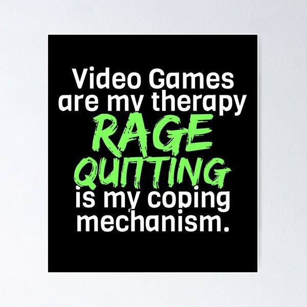 Rage Quitting Angry Video Game Nerd Gamer White Green on Black Funny  Sarcastic Poster for Sale by SpicyRedPanda