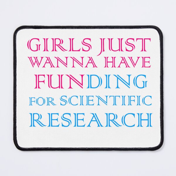 Item preview, Girls just wanna have funding for scientific research designed and sold by mu-art.