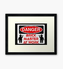 Danger Brick Master at Work Sign Framed Print