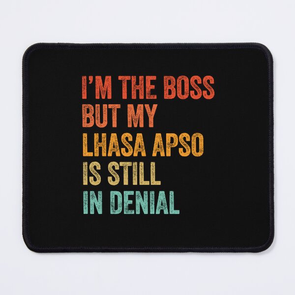 Item preview, I'm The Boss But My Lhasa Apso Is Still In Denial  designed and sold by Guarddogdrive.