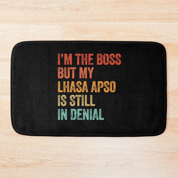 Item preview, I'm The Boss But My Lhasa Apso Is Still In Denial  designed and sold by Guarddogdrive.