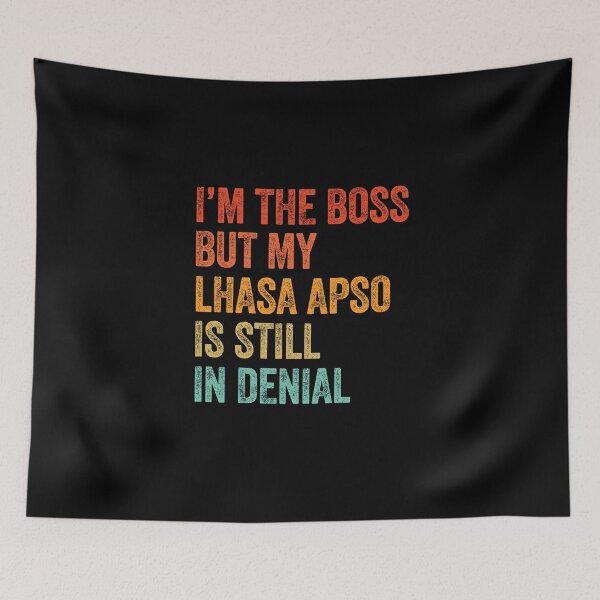 Item preview, I'm The Boss But My Lhasa Apso Is Still In Denial  designed and sold by Guarddogdrive.