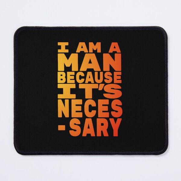 Item preview, i am a man because it's necessary, No Simp designed and sold by StayWokeKings.