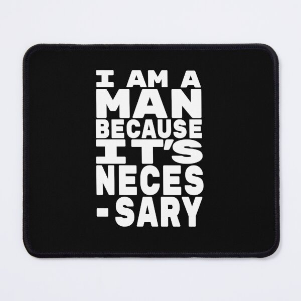 Item preview, i am a man because it's necessary, No Simp designed and sold by StayWokeKings.
