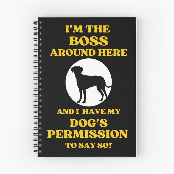 Item preview, I Am The Boss And I Have My Dogs Permission To Say So designed and sold by McThingummy.