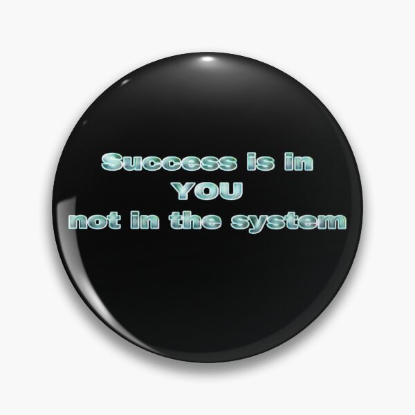 Item preview, Success in in YOU, not in the system  designed and sold by Khala.