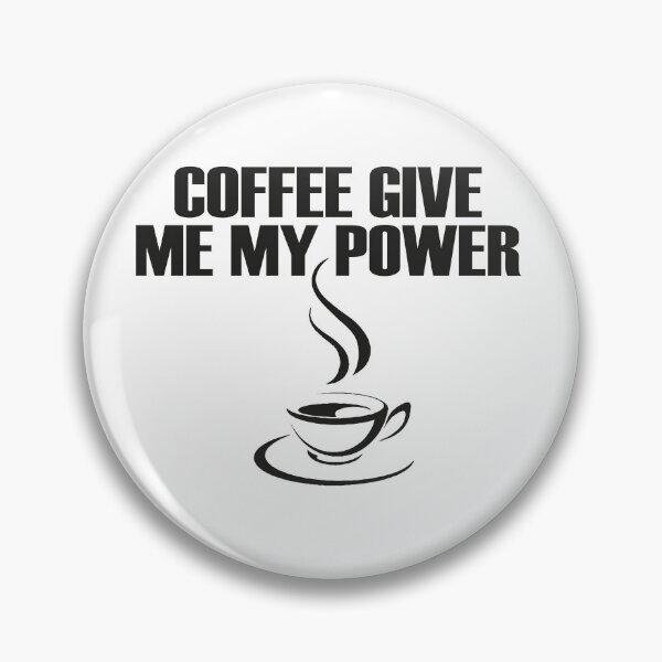 Item preview, coffee give me my power  designed and sold by charaf19.