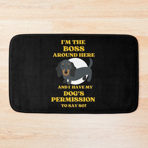 Item preview, I Am The Boss And I Have My Dogs Permission To Say So designed and sold by McThingummy.