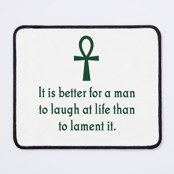 Item preview, It Is Better For A Man To Laugh At Life designed and sold by CrankyOldDude.