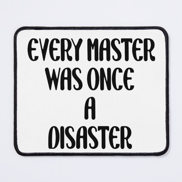 Item preview, Every master was once a disaster designed and sold by Your Favorite Store.