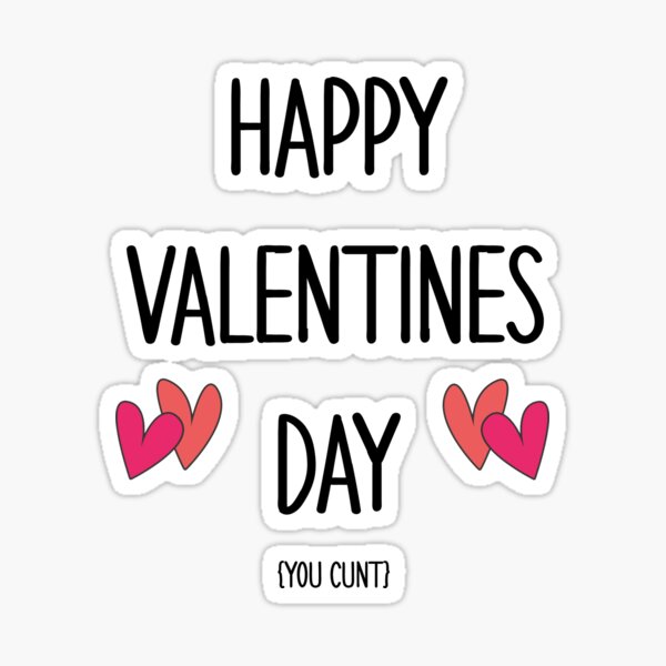 Item preview, Happy Valentines Day (You C**t) designed and sold by Glenn Eldridge.