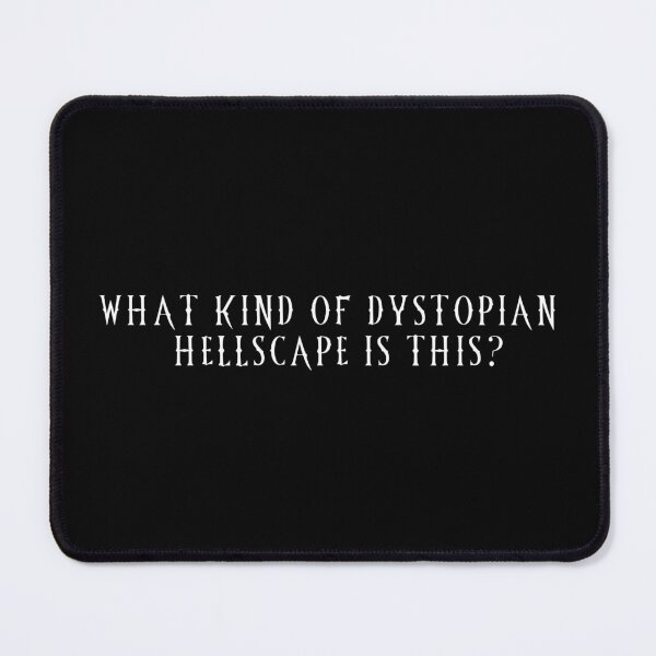 Item preview, What Kind Of Dystopian Hellscape Is This? designed and sold by CharXena.