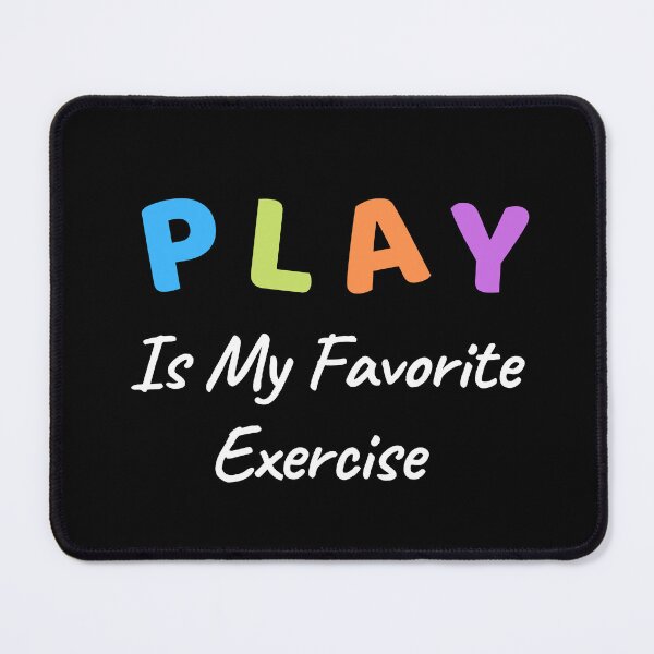 Item preview, Play Is My Favorite Exercise designed and sold by millycute.