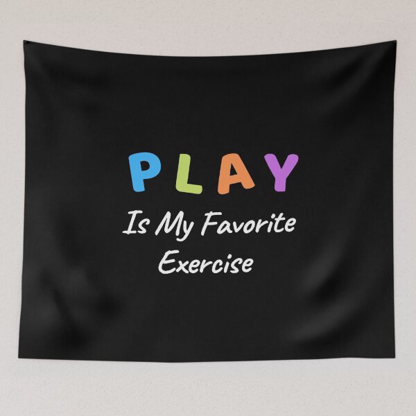 Item preview, Play Is My Favorite Exercise designed and sold by millycute.