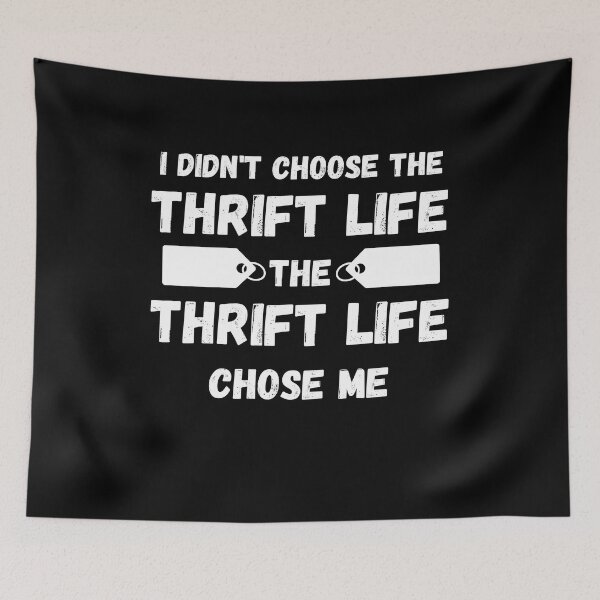 Item preview, I Didn't Choose the Thrift Life the Thrift Life Chose Me Funny designed and sold by DPlumDesign.