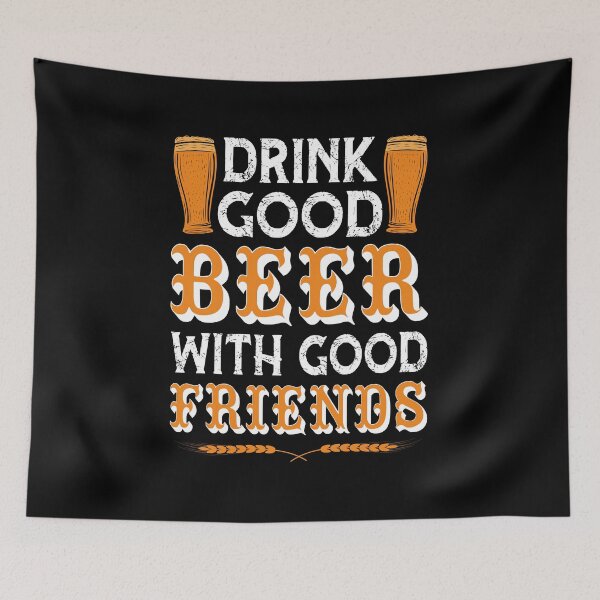 Item preview, Drink good beer with good friends designed and sold by FurioInc.