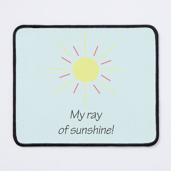 Item preview, My ray of sunshine! designed and sold by SomeGuyLou.
