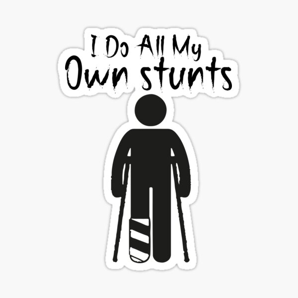 i-do-all-my-own-stunts-sticker-for-sale-by-adioshop-redbubble