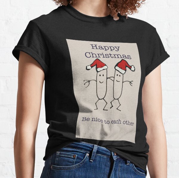 Be nice to each other... Classic T-Shirt