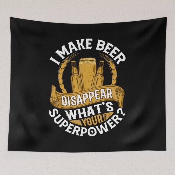 Item preview, I make beer disappear what's your superpower? designed and sold by FurioInc.