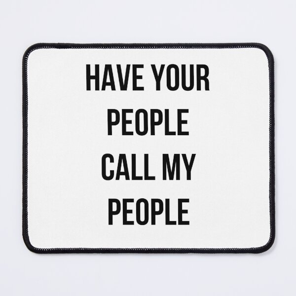 Item preview, Have Your People Call My People - Quote Design designed and sold by CWolff.