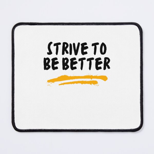 Item preview, Strive To Be Better designed and sold by GigaDesigns.